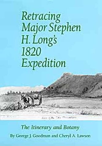 Retracing Major Stephen H. Long's 1820 Expedition: The Itinerary and Botany (American Exploration & Travel Series)