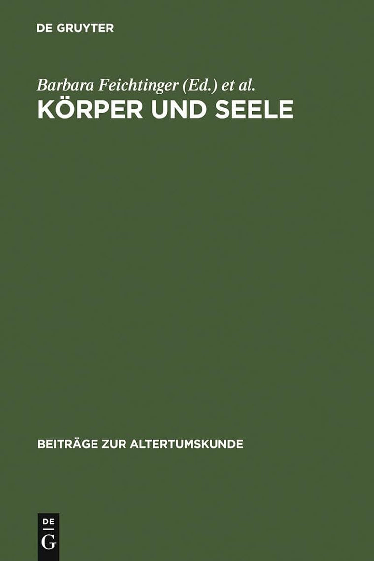 Krper und Seele: Aspekte sptantiker Anthropologie (Beitrge zur Altertumskunde, 215) (German Edition)