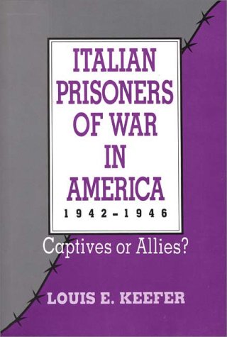 Italian Prisoners of War in America, 1942-1946: Captives or Allies?