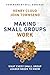 Making Small Groups Work: What Every Small Group Leader Needs to Know