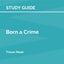 Study Guide: Born a Crime by Trevor Noah (SuperSummary)