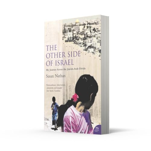 The Other Side of Israel: My Journey Across the Jewish/Arab Divide