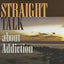Straight Talk about Addiction: A Biopsychosocial Model