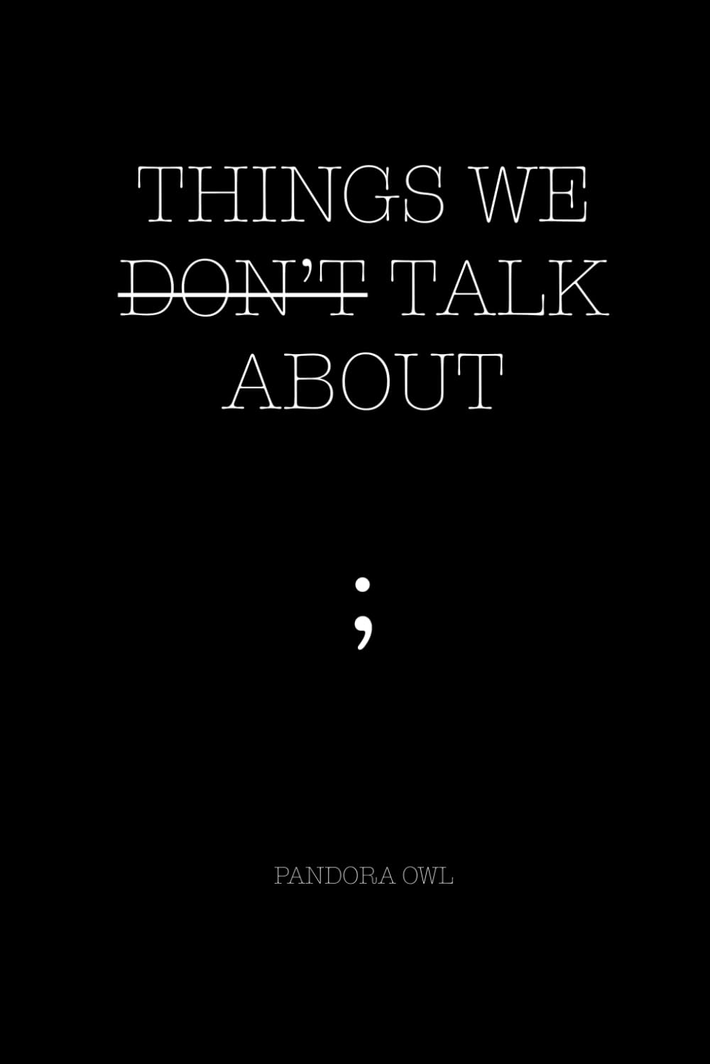 THINGS WE DON?T TALK ABOUT