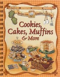 Cookies, Cakes, Muffins & More (Recipes from Grandma's Kitchen)
