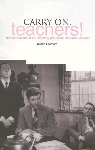 Carry On Teachers: Representations of the Teaching Profession in Screen Culture