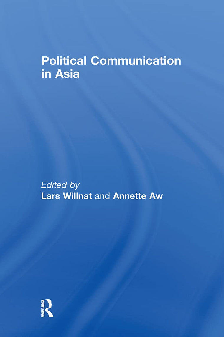Political Communication in Asia (Routledge Communication Series)