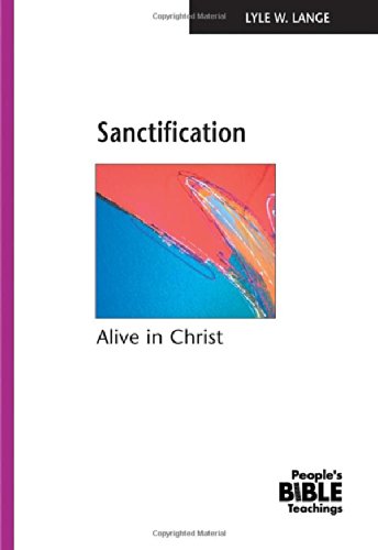 Sanctification: Alive in Christ (The People's Bible Teachings)