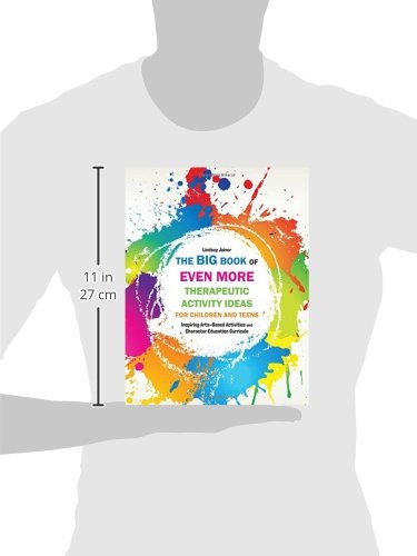 The Big Book of EVEN MORE Therapeutic Activity Ideas for Children and Teens