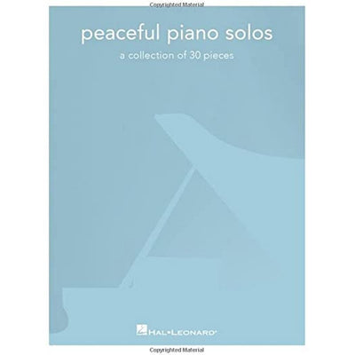 Peaceful Piano Solos: A Collection of 30 Pieces  Piano Sheet Music Collection  30 Beautiful Classical and Film Themes for Solo Piano  Songbook for Intermediate Players and Music Teachers