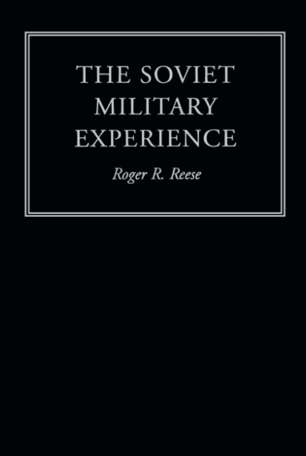 The Soviet Military Experience (Warfare and History)