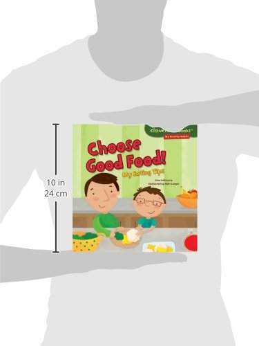 Choose Good Food!: My Eating Tips (Cloverleaf Books  - My Healthy Habits)
