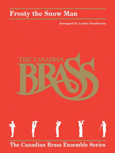Frosty the Snow Man: for Brass Quintet (The Canadian Brass Ensemble)