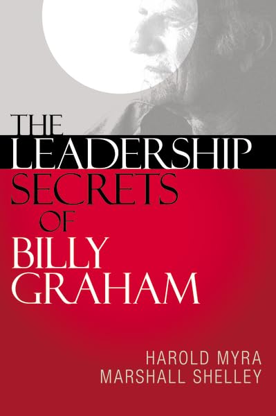 The Leadership Secrets of Billy Graham