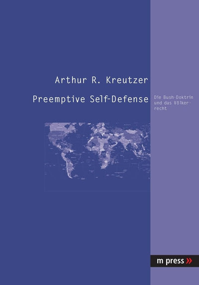Preemptive Self-Defense: Die Bush-Doktrin und das Vlkerrecht (German Edition)