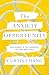 The Anxiety Opportunity: How Worry Is the Doorway to Your Best Self