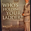 Who's Holding Your Ladder