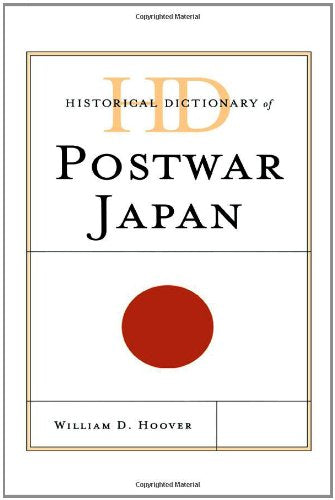 Historical Dictionary of Postwar Japan (Historical Dictionaries of Asia, Oceania, and the Middle East)