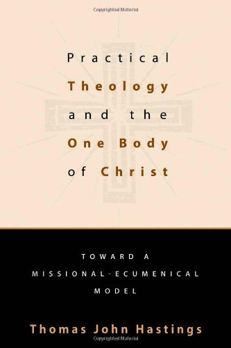 Practical Theology and the One Body of Christ: Toward a Missional-Ecumenical Model (Studies in Practical Theology)