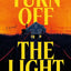 Turn Off the Light: A Novel
