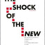 The Shock of the New: The Hundred-Year History of Modern Art: Its Rise, Its Dazzling Achievement, It's Fall