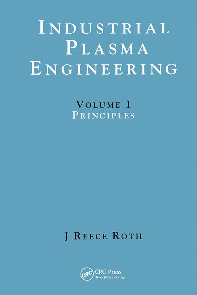 Industrial Plasma Engineering: Volume 1: Principles
