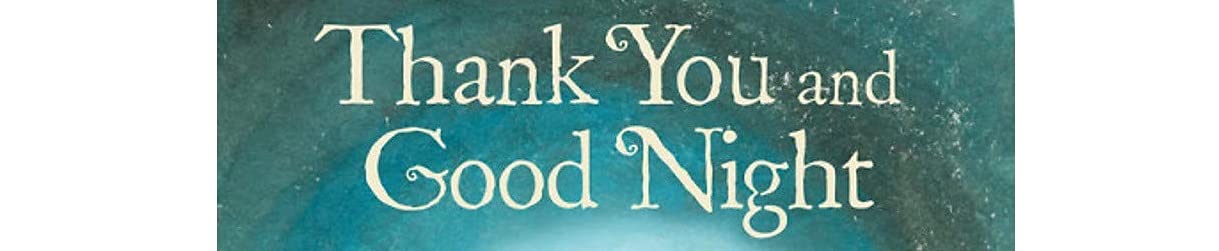 Thank You and Good Night