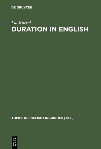 Duration in English: A Basic Choice, Illustrated in Comparison with Dutch (Topics in English Linguistics [TiEL], 5)