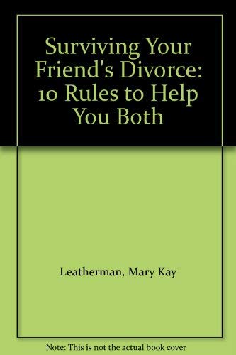 Surviving Your Friend's Divorce: 10 Rules to Help You Both