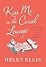 Kiss Me in the Coral Lounge: Intimate Confessions from a Happy Marriage