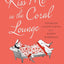 Kiss Me in the Coral Lounge: Intimate Confessions from a Happy Marriage