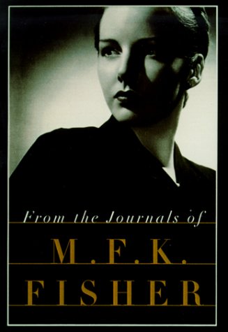 From the Journals of M.F.K. Fisher by Fisher, M.F.K.