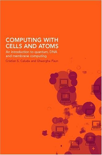 Computing with Cells and Atoms: An Introduction to Quantum, DNA and Membrane Computing