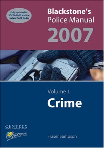 Blackstone's Police Manual: Crime 2007 Volume 1 (Blackstone's Police Manuals)