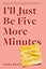 I'll Just Be Five More Minutes: And Other Tales from My ADHD Brain