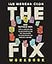 The Fix Workbook: How the Twelve Steps Offer a Surprising Path of Transformation for the Well-Adjusted, the Down-and-Out, and Everyone in Between