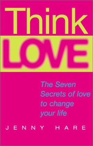 Think Love: The Seven Secrets of Love to Change Your Life