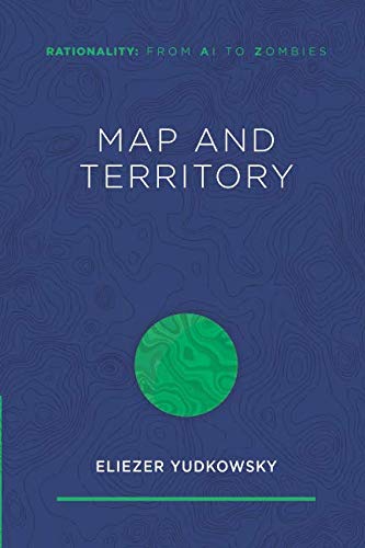 Map and Territory (Rationality: From AI to Zombies)