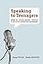 Speaking to Teenagers: How to Think About, Create, and Deliver Effective Messages