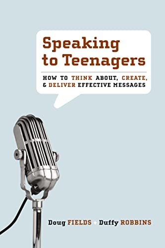 Speaking to Teenagers: How to Think About, Create, and Deliver Effective Messages