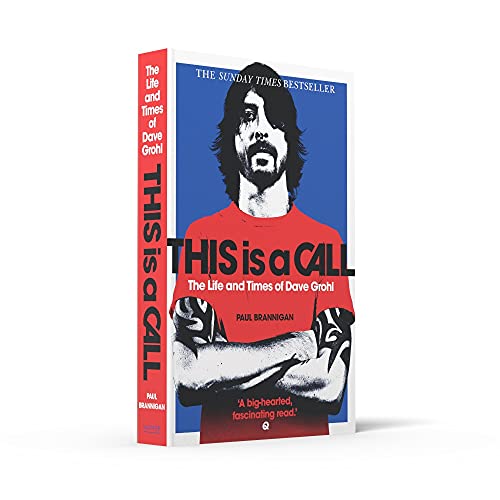 This Is a Call: The Life and Times of Dave Grohl. by Paul Brannigan