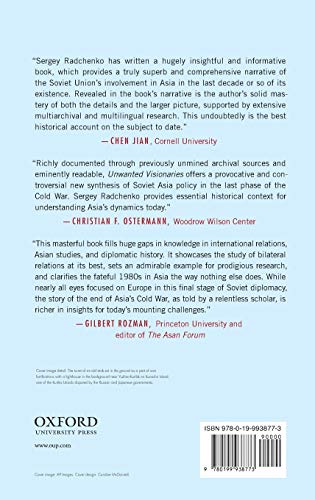 Unwanted Visionaries: The Soviet Failure in Asia at the End of the Cold War (Oxford Studies in International History)
