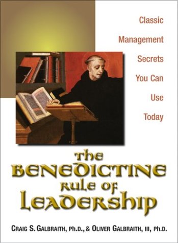 The Benedictine Rule of Leadership: Classic Management Secrets You Can Use Today