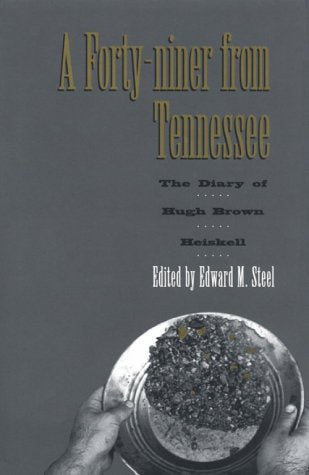 Forty-Niner From Tennessee: Diary Hugh Brown Heiskell