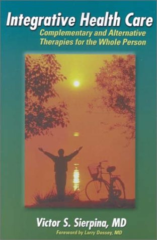 Integrative Health Care: Complementary and Alternative Therapies for the Whole Person