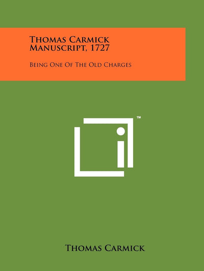 Thomas Carmick Manuscript, 1727: Being One of the Old Charges