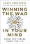Winning the War in Your Mind: Change Your Thinking, Change Your Life