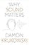 Why Sound Matters (Why X Matters Series)