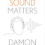 Why Sound Matters (Why X Matters Series)
