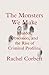 The Monsters We Make: Murder, Obsession, and the Rise of Criminal Profiling